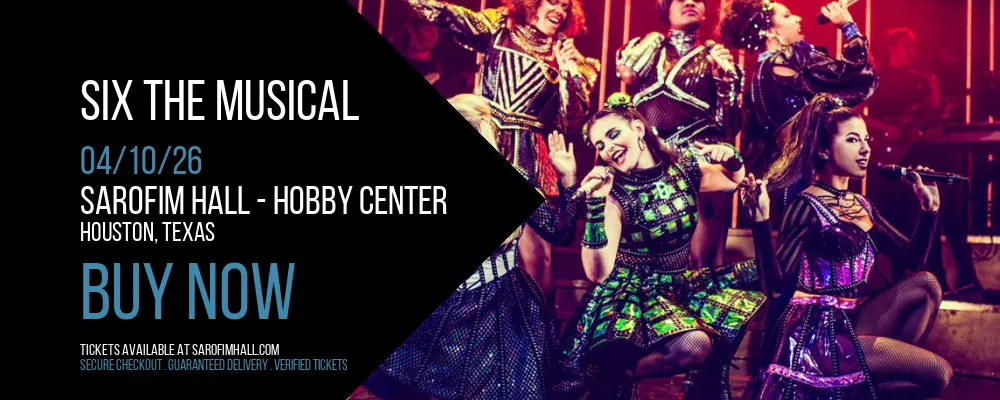 Six The Musical at Sarofim Hall - Hobby Center