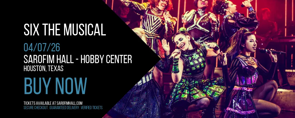 Six The Musical at Sarofim Hall - Hobby Center