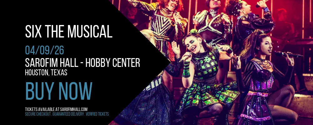 Six The Musical at Sarofim Hall - Hobby Center
